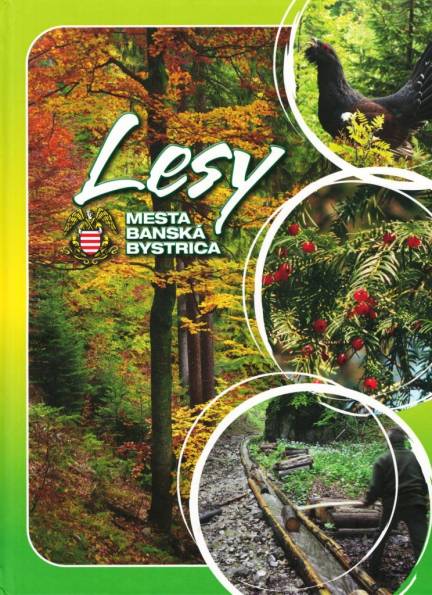 Kniha: Lesy mesta Banská Bystrica, Cena: 25,- Eur s DPH Kniha: Lesy mesta Banská Bystrica, Cena: 25,- Eur s DPH